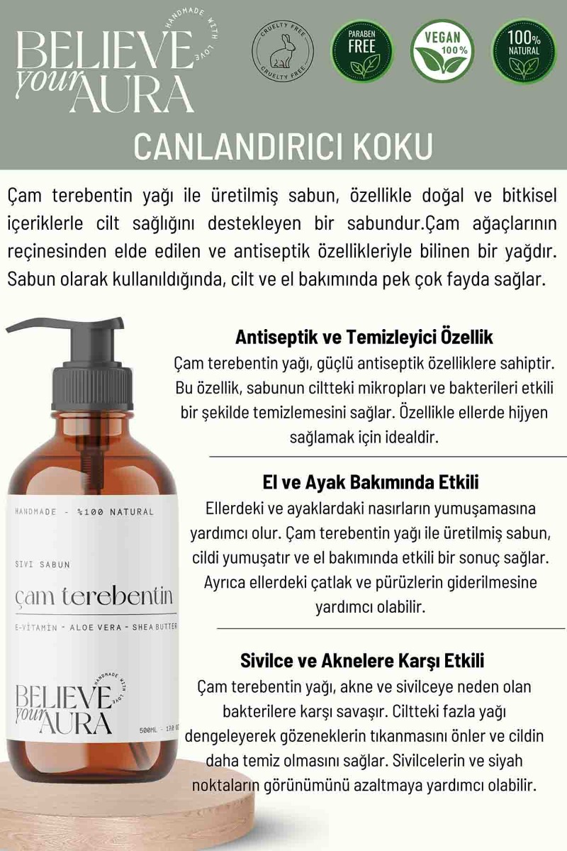 Believe Your Aura Çam Terebentin Yağı El ve Cilt Sıvı Sabunu - E-Vitamini Aloe Vera ve Shea Butter Katkılı -SIVCMT203-203