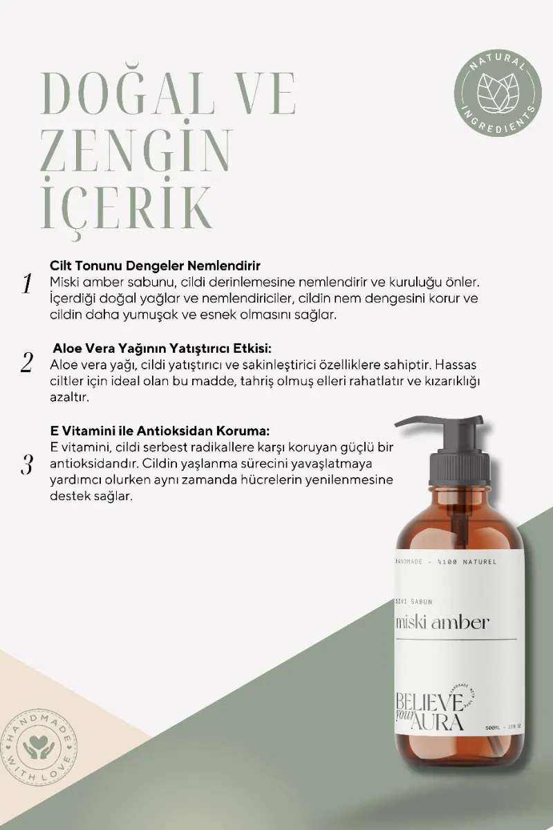 Believe Your Aura Miski Amber Yağı El ve Cilt Sabunu - E Vitamini Aloe Vera Shea Butter Katkılı %100 Doğal Sıvı Sabun SIVMIA704
