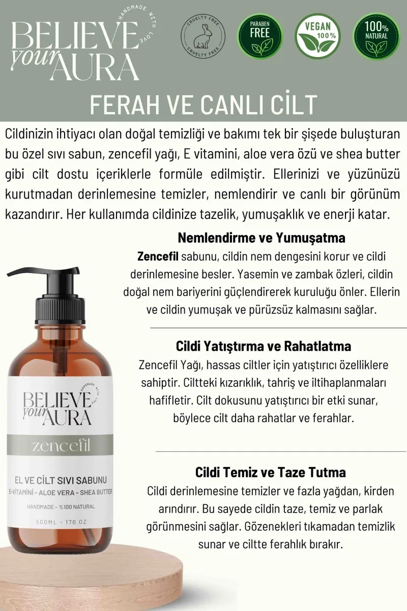 Believe Your Aura Zencefil Yağı Sıvı Sabunu Aloe Vera E-Vitamini Shea Butter Katkılı Doğal Sıvı Sabun SIVZNF1201-1201